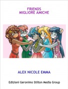 ALEX NICOLE EMMA - FRIENDS MIGLIORE AMICHE
