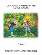 TOPILA - UNA NUOVA AVVENTURA PER LE DUE AMICHE