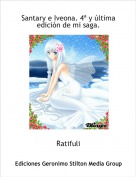 Ratifuli - Santary e Iveona. 4&ordf; y &uacute;ltima edici&oacute;n de mi saga.