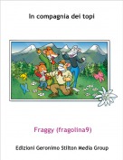 Fraggy (fragolina9) - In compagnia dei topi