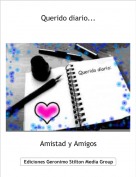 Amistad y Amigos - Querido diario...