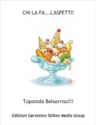 Topoinda Belsorriso!!! - CHI LA FA...L'ASPETTI!