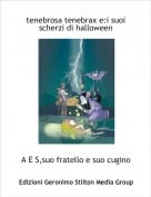 A E S,suo fratello e suo cugino - tenebrosa tenebrax e:i suoi scherzi di halloween