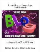 chiolpestilton(G pubblicalo) - Il mio blog,un luogo dove stare insieme