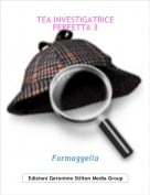 Formaggella - TEA INVESTIGATRICE PERFETTA 3