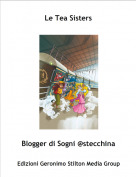 Blogger di Sogni @stecchina - Le Tea Sisters