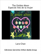 Lara-Chan - The Golden MoonEspecial mes de la mujer