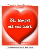 Laurina10 x Geronimo... - Ti voglio bene Geronimo, grazie!