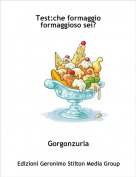 Gorgonzurla - Test:che formaggio formaggioso sei?