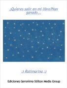 :) Ratimarina :) - &iquest;Quieres salir en mi libro?Han ganado...