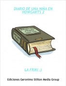 LA FRIKI :) - DIARIO DE UNA NI&Ntilde;A EN HOWGARTS 2