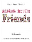 Ratiencesto - Efects Raton Friends 1