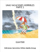 GUAY500 - UNAS VACACIONES HORRIBLES  PARTE 2