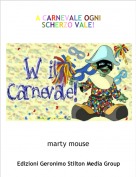 marty mouse - A CARNEVALE OGNI SCHERZO VALE!