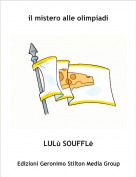 LUL&ugrave; SOUFFL&egrave; - il mistero alle olimpiadi