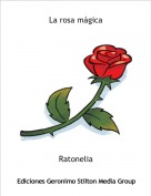 Ratonelia - La rosa m&aacute;gica