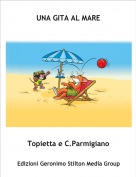 Topietta e C.Parmigiano - UNA GITA AL MARE