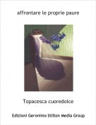 Topacesca cuoredolce - affrontare le proprie paure