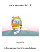 aquatia - vacaciones de miedo 1