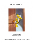 Algodoncito. - Un d&iacute;a de esp&iacute;a.