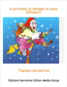 Topina calciatrice - &egrave; arrivata la befana in casa Stilton!!!