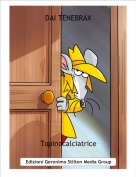 Topinacalciatrice - DAI TENEBRAX