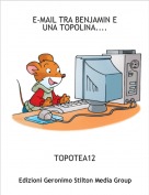 TOPOTEA12 - E-MAIL TRA BENJAMIN EUNA TOPOLINA....