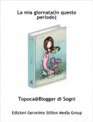Topoca@Blogger di Sogni - La mia giornata(in questo periodo)