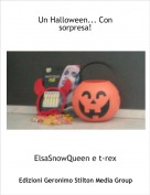 ElsaSnowQueen e t-rex - Un Halloween... Con sorpresa!