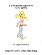 di pupy e consy - L'ammiratore segreto di Patty Spring