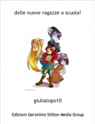 giuliatopo10 - delle nuove ragazze a scuola!