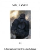 c.t - GORILLA 4EVER ?
