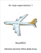 Rosa30033 - Un viaje superratonico 1