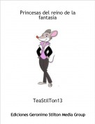 TeaStilTon13 - Princesas del reino de la fantas&iacute;a