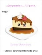 Dulcina Chocolatina. - &iquest;Qu&eacute; pasar&iacute;a si...? 2&ordm; parte.