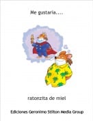 ratonzita de miel - Me gustaria....