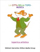 toperica artistica - LA CITT&agrave; DELLA TOPO-MUSICA