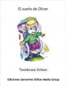 Tenebroza Stilton - El sue&ntilde;o de Oliver