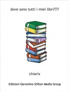 chiarix - dove sono tutti i miei libri????