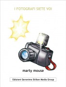 marty mouse - I FOTOGRAFI SIETE VOI