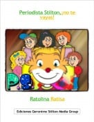 Ratolina Ratisa - Periodista Stilton,&iexcl;no te vayas!