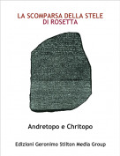 Andretopo e Chritopo - LA SCOMPARSA DELLA STELE DI ROSETTA