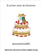 Quesojaidres2002 - El primer amor de Geronimo