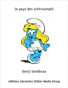 benji t&eacute;n&eacute;brax - le pays des schtroumpfs