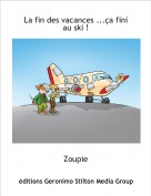 Zoupie - La fin des vacances ...&ccedil;a fini au ski !