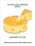 GERONIMO STILTON - EN BUSCA DEL RARISIMO QUESO