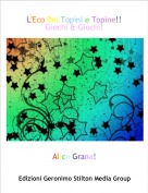 Alice Grana! - L'Eco Dei Topini e Topine!!Giochi & Giochi!