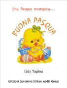 lady Topina - Una  Pasqua  stratopica ...