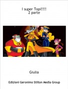 Giulia - I super Topi!!!!2 parte