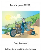 Fedy topolosa - Tea si &egrave; persa!!!!!!!!!!